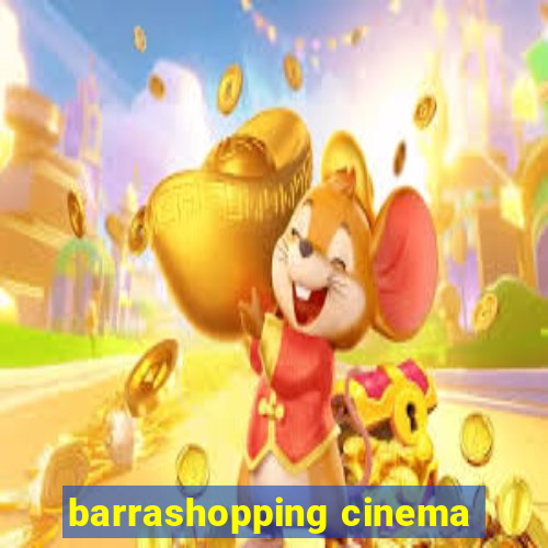 barrashopping cinema